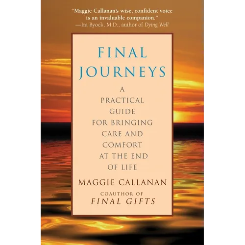 Final Journeys: A Practical Guide for Bringing Care and Comfort at the End of Life