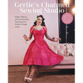 Gertie's Charmed Sewing Studio: Pattern Making and Couture-Style Techniques for Perfect Vintage Looks