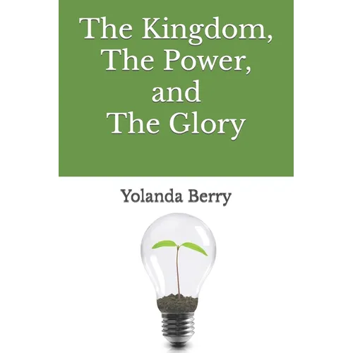 The Kingdom, The Power, and The Glory