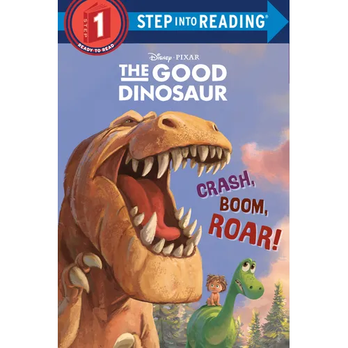 Crash, Boom, Roar! (Disney/Pixar the Good Dinosaur)