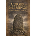 Curses and Blessings in Irish Folk Magic The Living Power of Word, Land, and Lineage