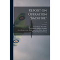 Report on Operation "Backfire"; v. 3