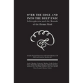 Over the Edge and Into the Deep End: Schizophrenia and the Bounds of the Human Mind: Includes Personal Interviews with Austin Mardon, CM PhD and Cathe