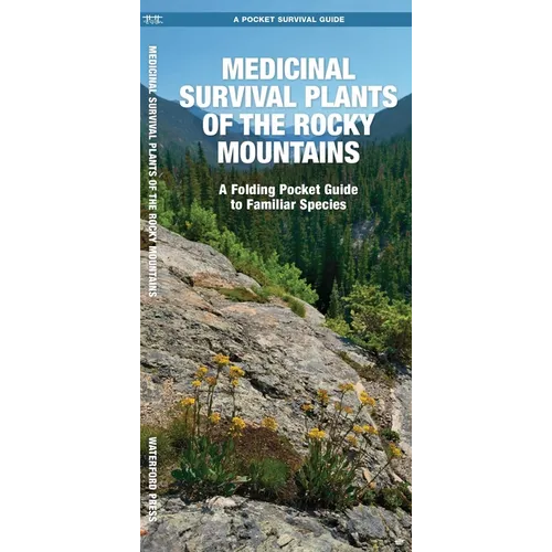 Medicinal Survival Plants of the Rocky Mountains: A Folding Pocket Guide to Familiar Species