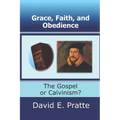 Grace, Faith, and Obedience: The Gospel or Calvinism?