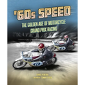 60s Speed: The Golden Age of Motorcycle Grand Prix Racing