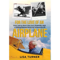 For the Love of an Airplane: From Junk to Show: How Jerry Stadtmiller Built a Lifelong Business Restoring Antique Aircraft