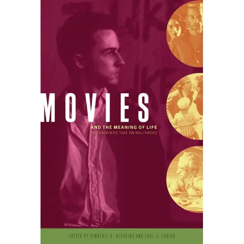 Movies and the Meaning of Life: Philosophers Take on Hollywood