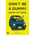 Don't Be A Dummy Behind The Wheel