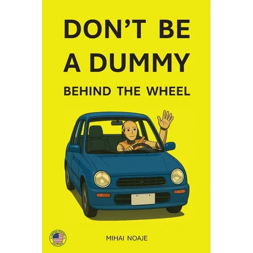 Don't Be A Dummy Behind The Wheel