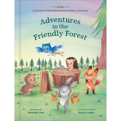 Adventures in the Friendly Forest: A 30-Day Storybook Devotional to Help Kids Grow in Faith and Character