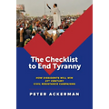 The Checklist to End Tyranny: How Dissidents Will Win 21st Century Civil Resistance Campaigns