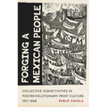 Forging a Mexican People: Collective Subjectivities in Postrevolutionary Print Culture, 1917-1968