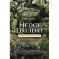 The Book of Hedge Druidry: A Complete Guide for the Solitary Seeker