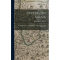 Letters On Silesia: Written During a Tour Through That Country in the Years 1800, 1801