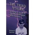 The Third Strike: A Father's Story of His Son's Struggle with Cancer