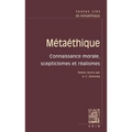 Textes Cles de Metaethique: Connaissance Morale, Scepticismes Et Realismes