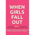 When Girls Fall Out: A guide for parents of daughters told from the girls' point of view
