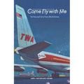 Come Fly with Me: The Rise and Fall of Trans World Airlines