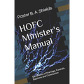 The HOFC Minister's Manual: Sacraments of Marriage, Funerals, Baptisms and Communion