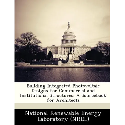 Building-Integrated Photovoltaic Designs for Commercial and Institutional Structures: A Sourcebook for Architects