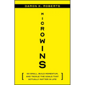 Microwins: Go Small, Build Momentum, and Tackle the Goals That Actually Matter in Life
