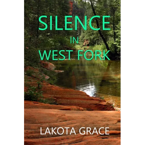 Silence in West Fork: A small town police procedural set in the American Southwest