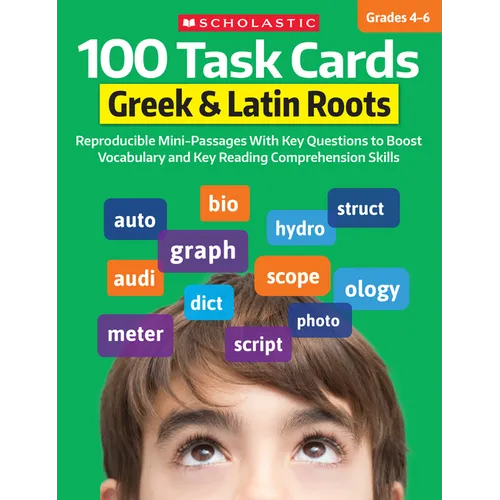 100 Task Cards: Greek & Latin Roots: Reproducible Mini-Passages with Key Questions to Boost Vocabulary and Reading Comprehension Skills