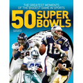 50 Super Bowls: The Greatest Moments of the Biggest Game in Sports