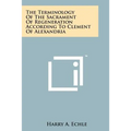 The Terminology Of The Sacrament Of Regeneration According To Clement Of Alexandria