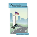 10 Little Rules for Understanding America: How the places we live shape what we believe -- and how we vote