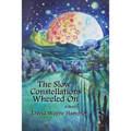 The Slow Constellations Wheeled On