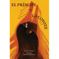 El Princípe Y La Coyote: (The Prince and the Coyote Spanish Edition)