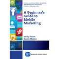 A Beginner's Guide to Mobile Marketing