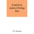 An Anglo-Chinese Vocabulary Of The Ningpo Dialect