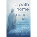 A Path Home / Conair Siar: Zen Koans in English and Irish