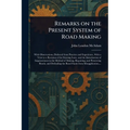 Remarks on the Present System of Road Making