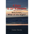 A Voice in the Wilderness - Watchman, What of the Night?