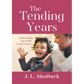 The Tending Years: Understanding Your Child's Earliest Rituals
