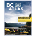 BC Coastal Recreation Kayaking and Small Boat Atlas: British Columbia's South Coast and East Vancouver Island Revised and Updated