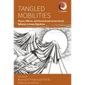 Tangled Mobilities: Places, Affects, and Personhood Across Social Spheres in Asian Migration