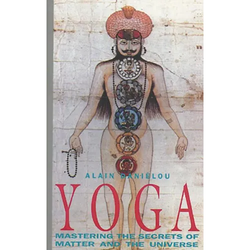 Yoga: Mastering the Secrets of Matter and the Universe