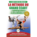 La Méthode du Grand Écart: Guide Pour une Flexibilité Sûre: Exercices pour Reuissir le Grand Écart Sans Appareil d'Étirement (Livre en Français / Spli