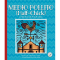 Medio Pollito (Half-Chick): A Mexican Folktale