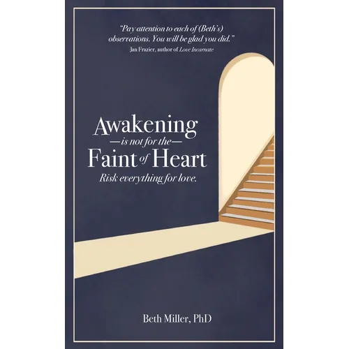 Awakening is Not for the Faint of Heart: Risk Everything for Love