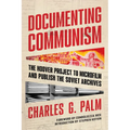 Documenting Communism: The Hoover Project to Microfilm and Publish the Soviet Archives