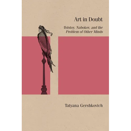 Art in Doubt: Tolstoy, Nabokov, and the Problem of Other Minds - Paperback