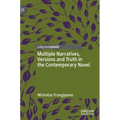 Multiple Narratives, Versions and Truth in the Contemporary Novel