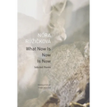 What Now Is Now Is Now: Selected Poems