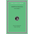 Hippocrates, Volume I: Ancient Medicine. Airs, Waters, Places. Epidemics 1 and 3. the Oath. Precepts. Nutriment